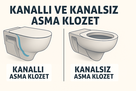 Kanallı Asma Klozet ve Kanalsız Asma Klozet Arasındaki Farklar Nelerdir?